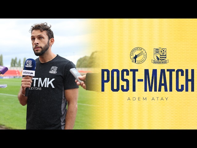 Post-Match: Adem Atay reviews Gateshead win