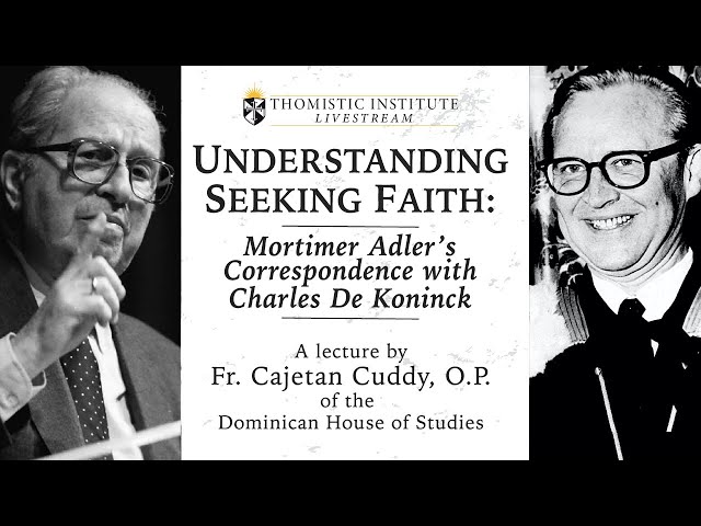 LIVESTREAM - Understanding Seeking Faith: Mortimer Adler's Correspondence with Charles de Koninck