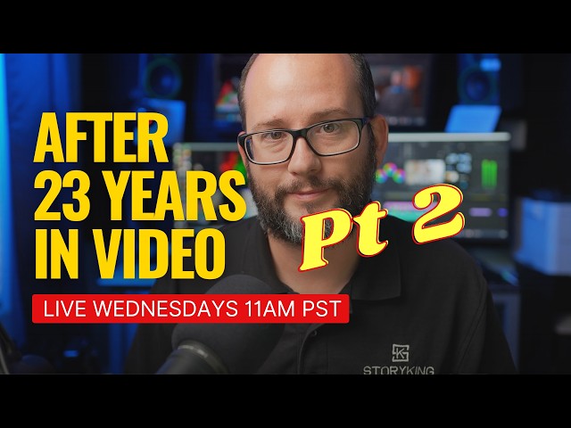 Part 2: What I've learned in 23 Years in Video Production...