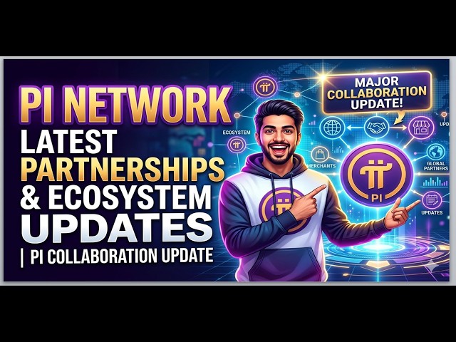 Pi Network Latest Partnership and Ecosystem Updates | Pi Collaboration Update