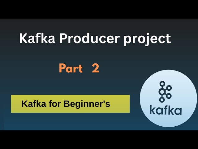 Kafka producer project part 2 // Kafka Tutorial // Easy Learning Channel