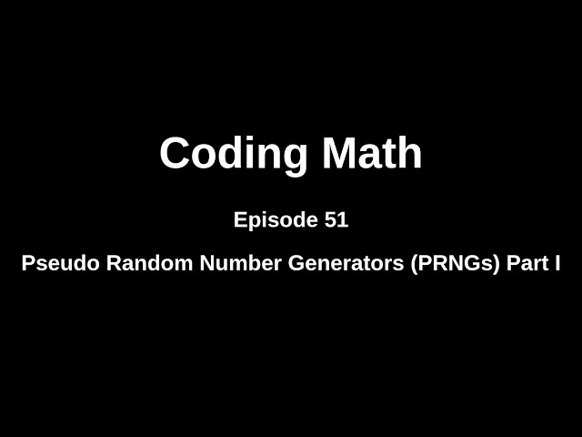 Coding Math: Episode 51 - Pseudo Random Number Generators Part I