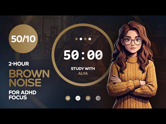 50/10 Pomodoro Timer: 2-hour Brown Noise for ADHD & Deep Focus 🫧 Study with Alya 🎧