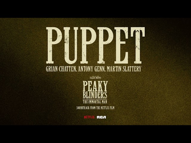 Puppet - Taken From Peaky Blinders: The Immortal Man (Soundtrack from the Netflix Film)