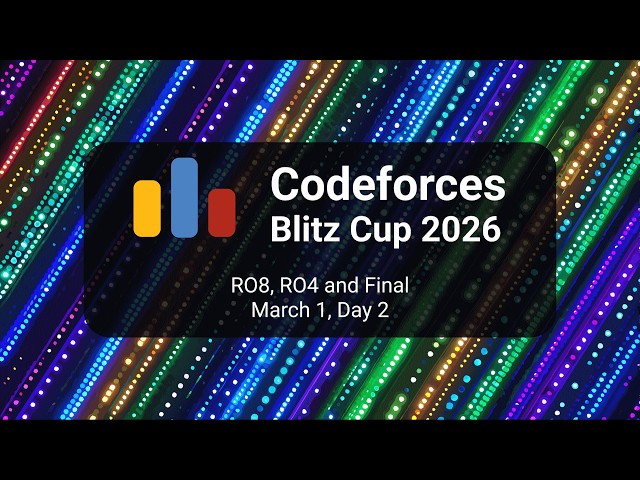 Codeforces Blitz Cup 2026. Day 2