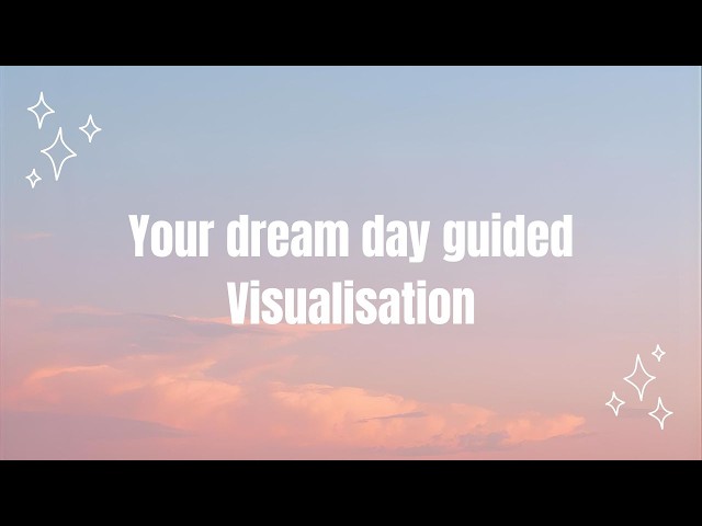 Dream Life Visualisation, 6 Minute Guided Meditation to Manifest Your Dream Life