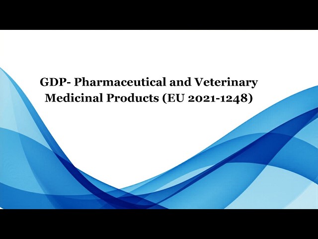 Good Distribution Practice (GDP)- Pharmaceutical & Veterinary Medicinal Products