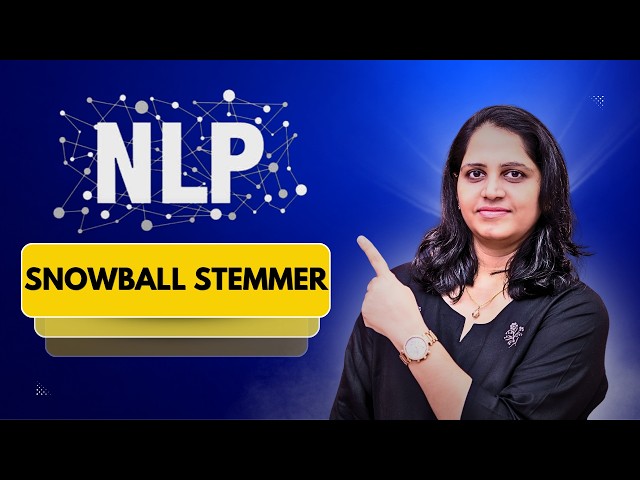 Snowball Stemmer in NLP | Why It’s Preferred Over Porter + Modern NLP Connection - Watch Now!