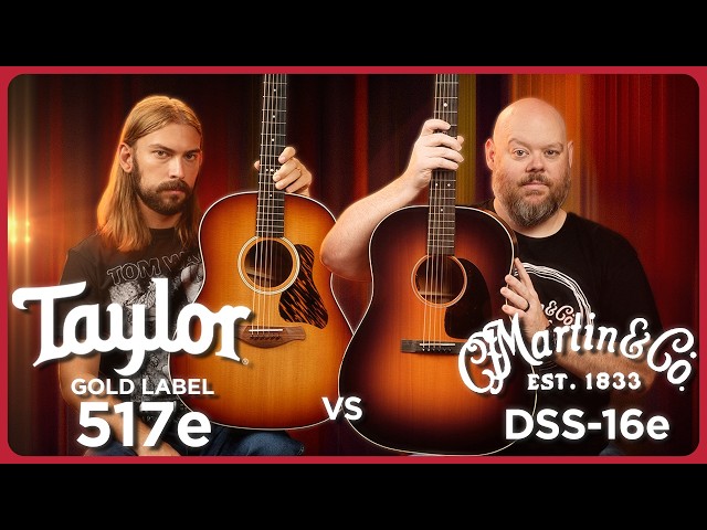 Martin's New Dreadnought vs. Taylor's Top Seller | DSS-16e vs. 517e Gold Label