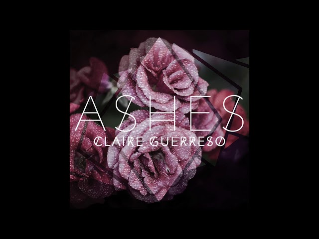 "Ashes" by Claire Guerreso [OFFICIAL]