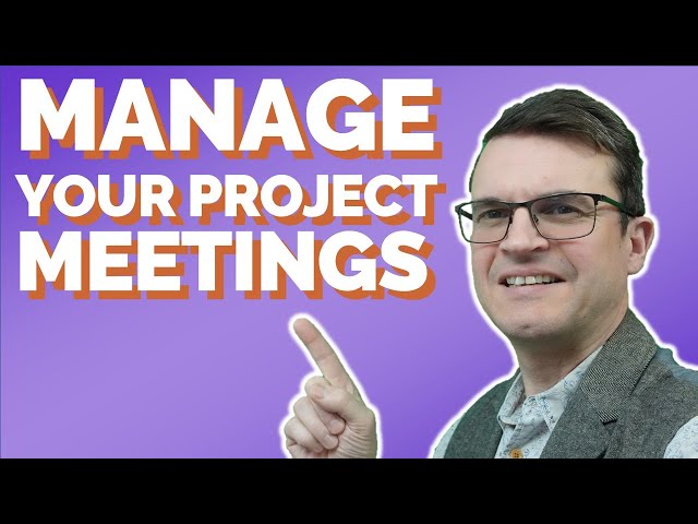 How to Manage your Project Meetings