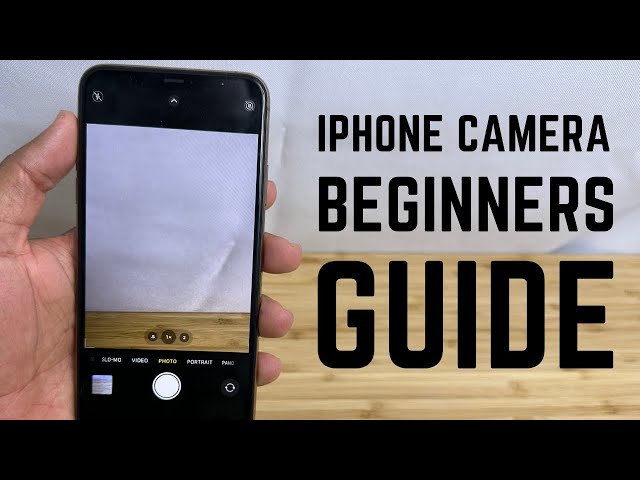 iPhone Camera - Complete Beginners Guide