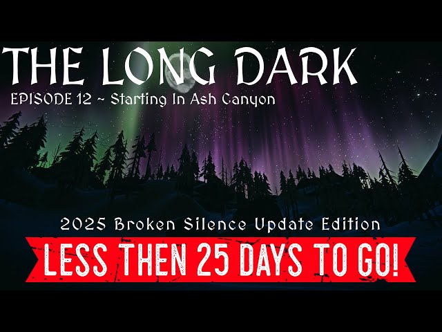 Long Dark - Interloper 50 Days in Every Zone - Ep. 11 ~ 25 Days Left In TWM