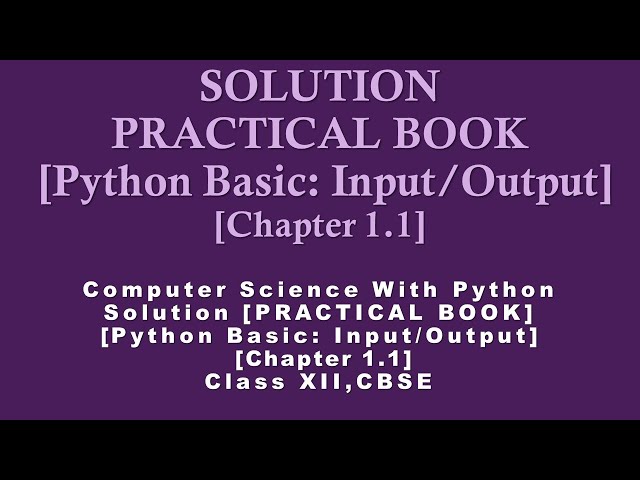 Practical Book Solution[Chapter1.1]PythonBasics: Input/Output|Comp.Sc.Python Class12[CBSE]