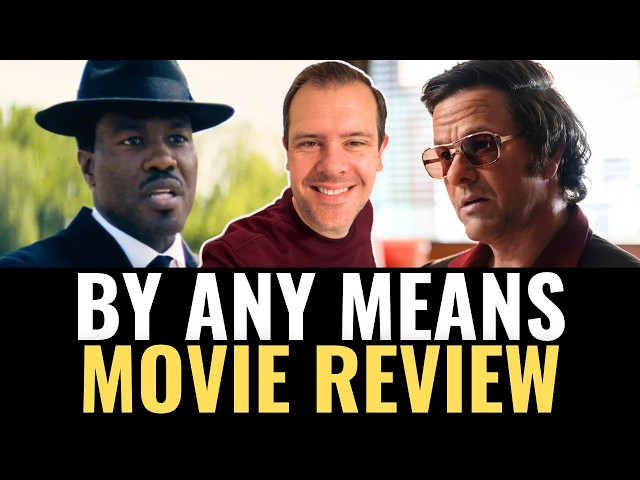 By Any Means Movie Review