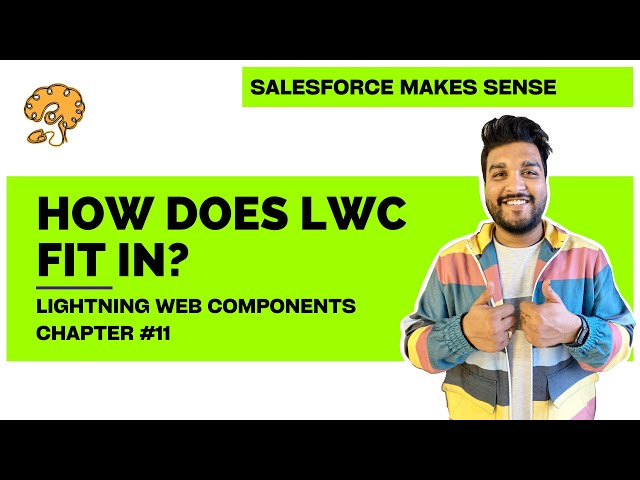 How does LWC fit in the Salesforce picture? | Chapter 11 | Lightning Web Components