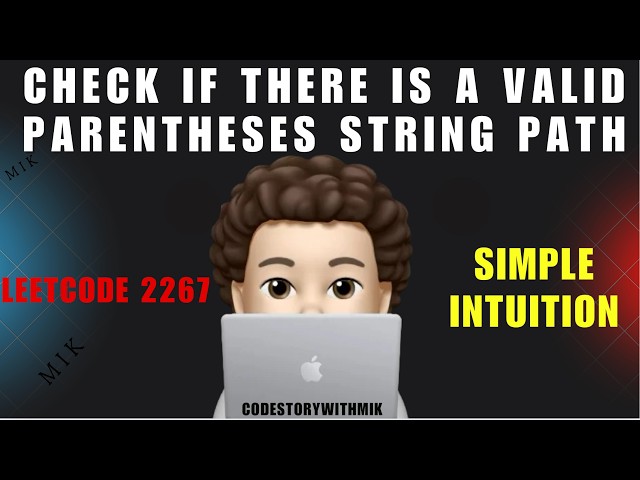 Check if There Is a Valid Parentheses String Path | Simple Approaches | Leetcode 2267 | MIK