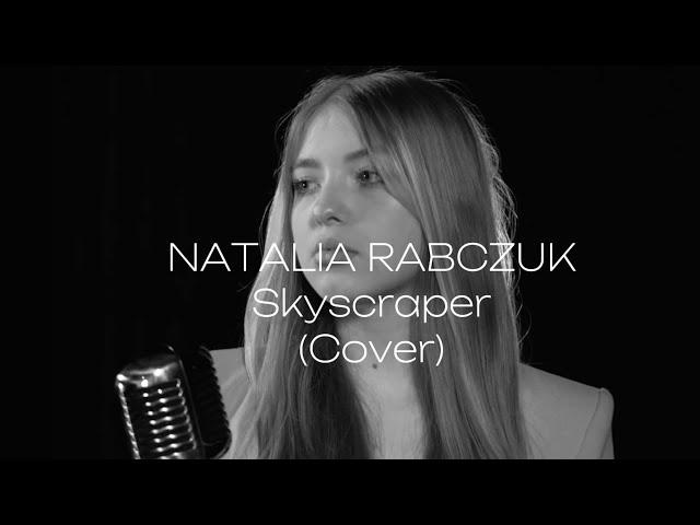 Natalia Rabczuk - Skyscraper (Cover)