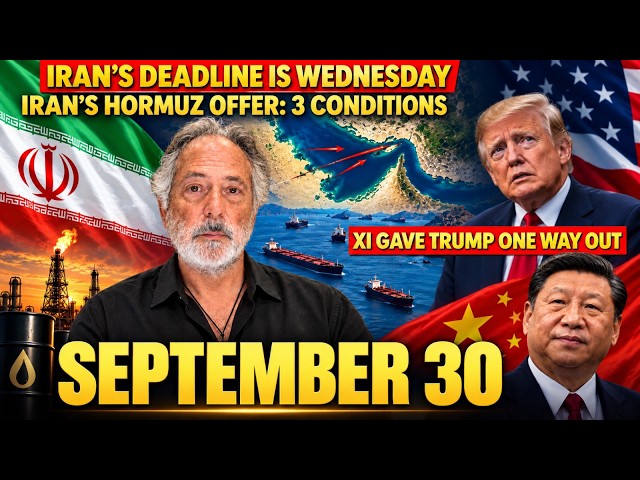 Pepe Escobar:Iran’s Hormuz Offer 3 Conditions,7 Days,Sep30 Deadline Xi Gave Trump One Way Out