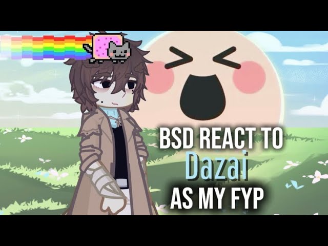 BSD react to dazai as my fyp || 1/1 || 