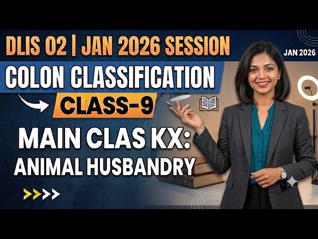 Dlis02 colon classification class jan 2026 session Main class kx- Animal Husbandry class -9#vmou