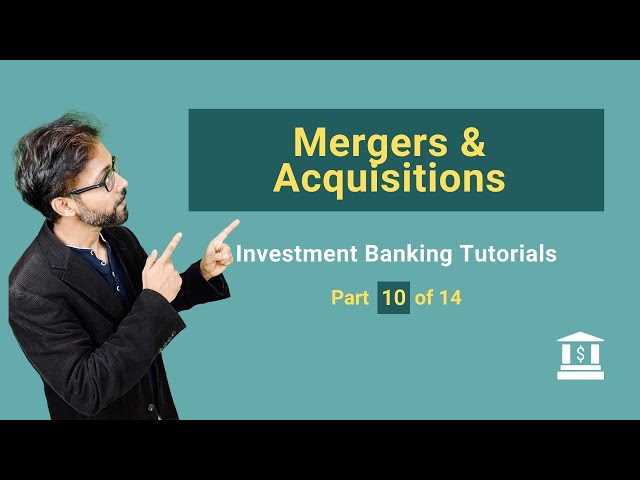 10. Mergers and Acquisitions M&A in Investment Banking