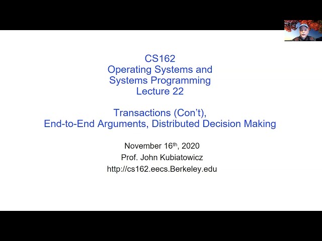 CS162 Lecture 22: Transactions (Con't), End-to-End Arguments, Distributed Decision Making