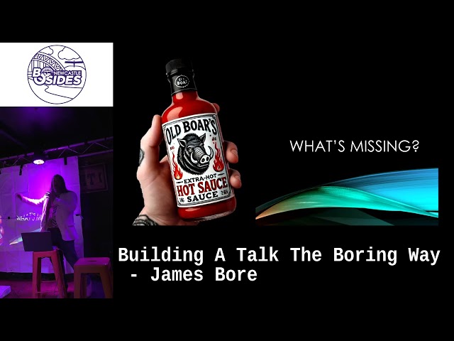 Building A Talk The Boring Way - James Bore