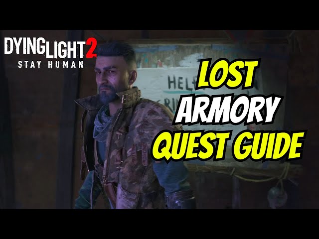 Lost Armory Quest Guide For Dying Light 2