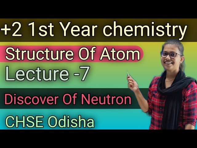 Class 11 Structure Of Atom ||Discover Of Neutron||CHSE Odisha ||