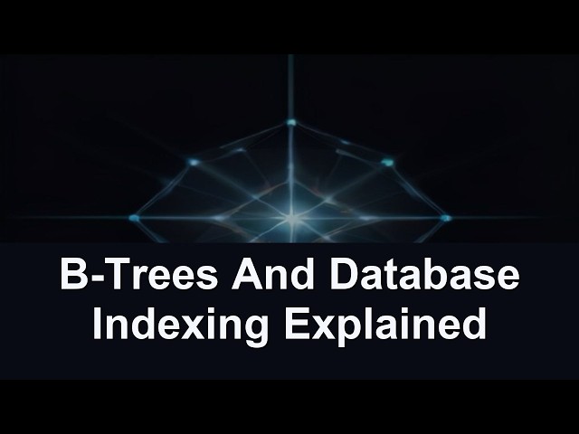 B-Trees And Database Indexing Explained