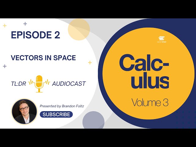TL;DR 🔊 Calculus III: Episode 2, Vectors in Space
