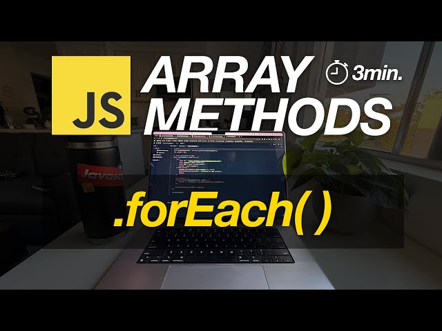 JavaScript Array Methods in Minutes: FOREACH( ) — 3 EXAMPLES!
