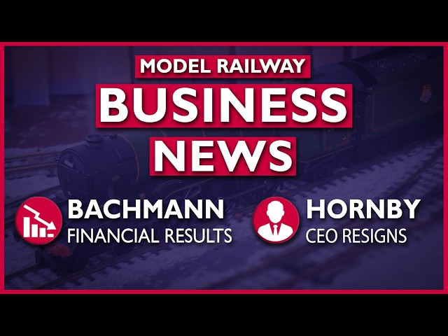 Bachmann Losses & Hornby CEO Resigns | Model Railway Business News