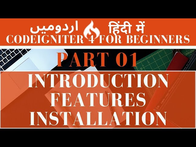 Part 01 Codeigniter 4 Tutorial Series in Urdu/Hindi: Introduction, Features, and Installation