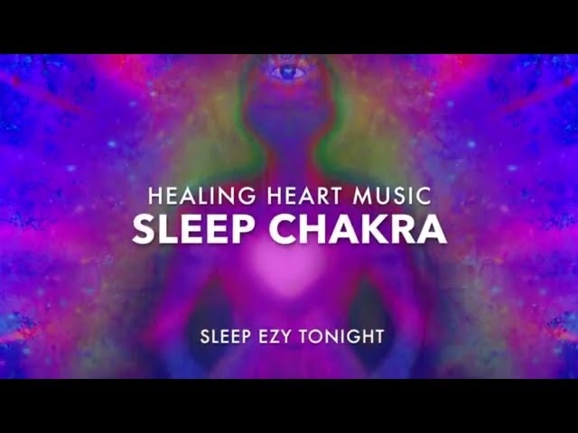 Calm Sleep Energy, Pure Healing Heart Chakra, Meditation Music, Relax Soul, Mind and Body
