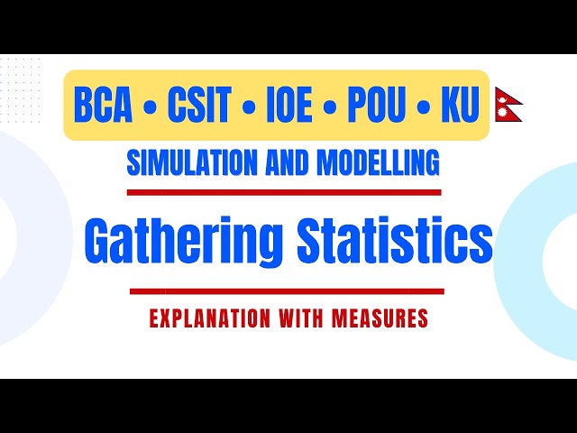 Gathering Statistics in Simulation and Modeling | Complete Explanation | BCA, BSc CSIT, IOE