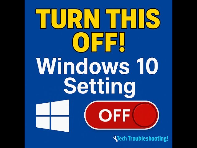 The #1 Windows 10 Setting You’re Not Disabling (But should)