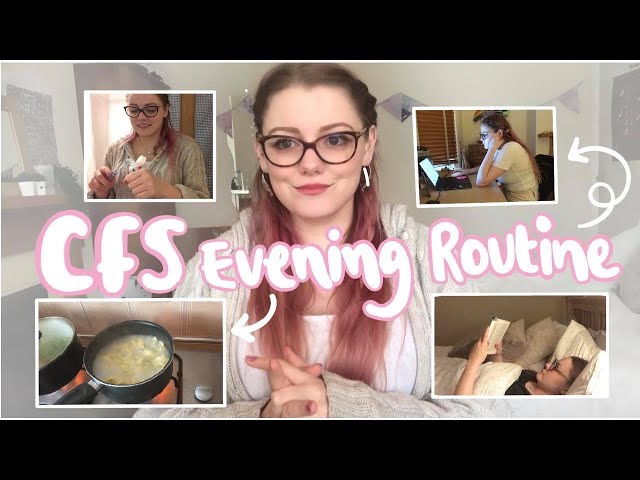 ME/CFS Evening Routine 2020. An Evening with Chronic Fatigue Syndrome/Myalgic Encephalomyelitis.