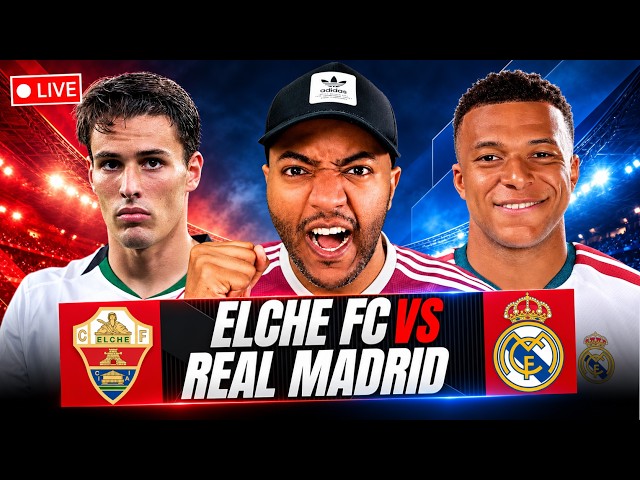 ELCHE vs REAL MADRID WATCH ALONG | Full Match Reaction | LALIGA 26/27
