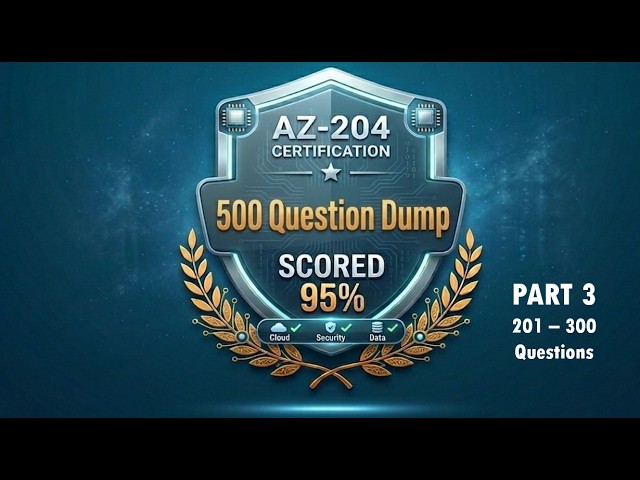 AZ-204 Cracked! 100 Questions Dump | Part 3 | Microsoft Certified Azure Developer Associate