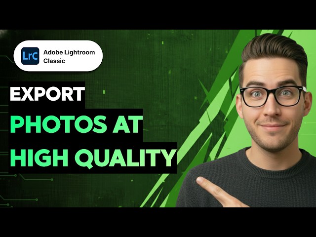 How to Export Photos at High Quality in Lightroom Classic [2026 Full Guide]