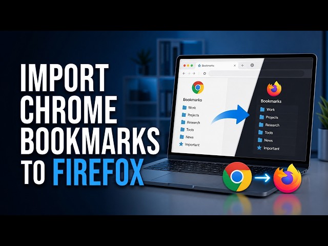 How to Import Bookmarks from Chrome to Firefox (Step-by-Step Guide)