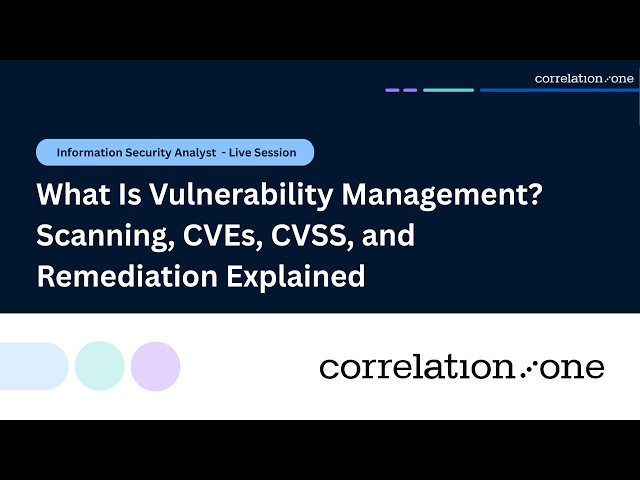 What Is Vulnerability Management? Scanning, CVEs, CVSS, and Remediation Explained