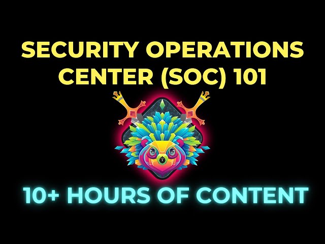 Security Operations (SOC) 101 Course - 10+ Hours of Content!