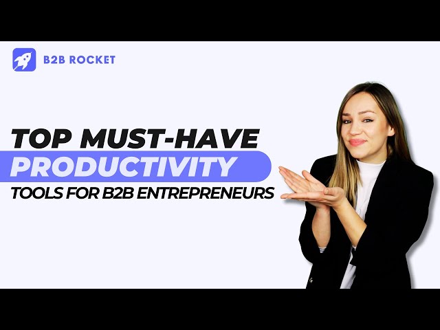 Top productivity tools for B2B entrepreneurs