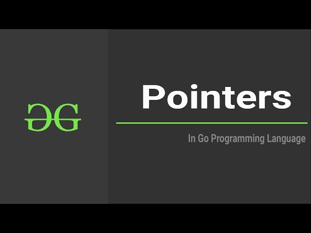 Pointers In Go Programming Language | GeeksforGeeks