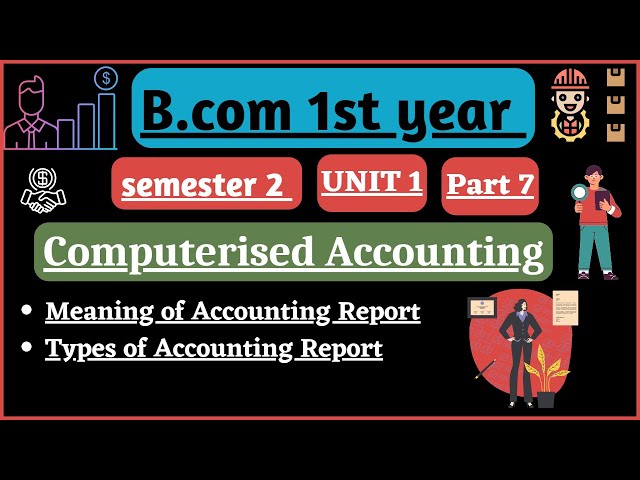 Meaning of Accounting Report/Types of Accounting Report/Computerised Accounting Unit 1/Bcom 1st year