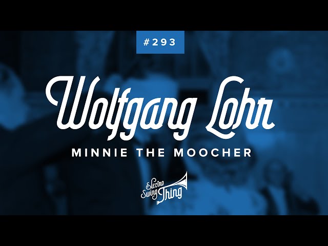 Wolfgang Lohr - Minnie The Moocher (Extended Version) // Electro Swing Thing 293