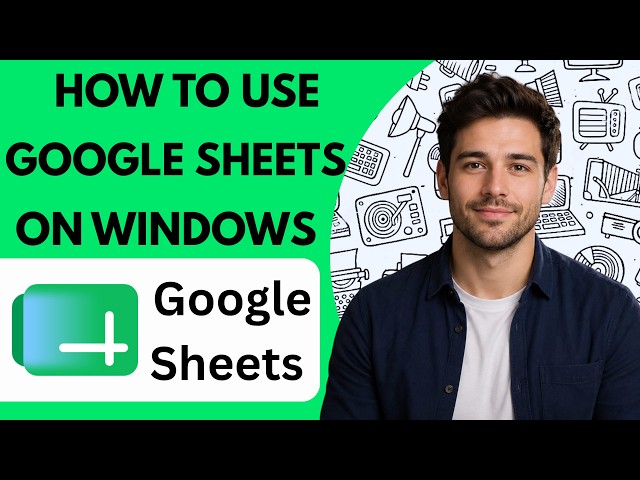 How to use Google Sheets on Windows Full Guide 2026